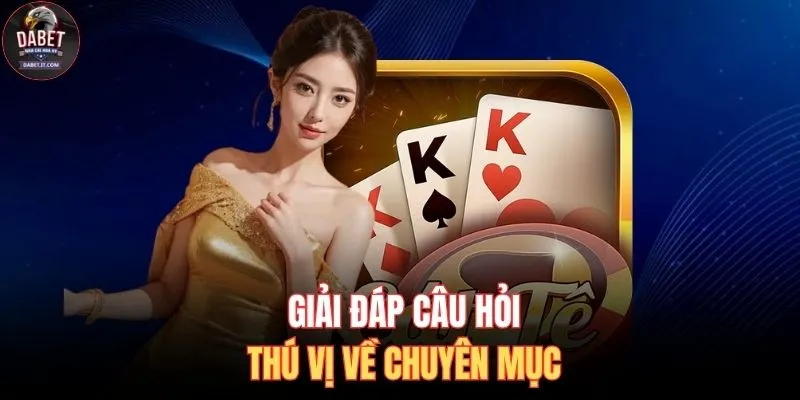 Giải đáp câu hỏi thú vị về chuyên mục