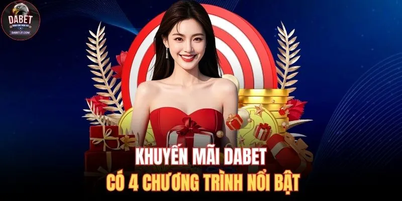 Khuyến mãi DABET có 4 chương trình nổi bật
