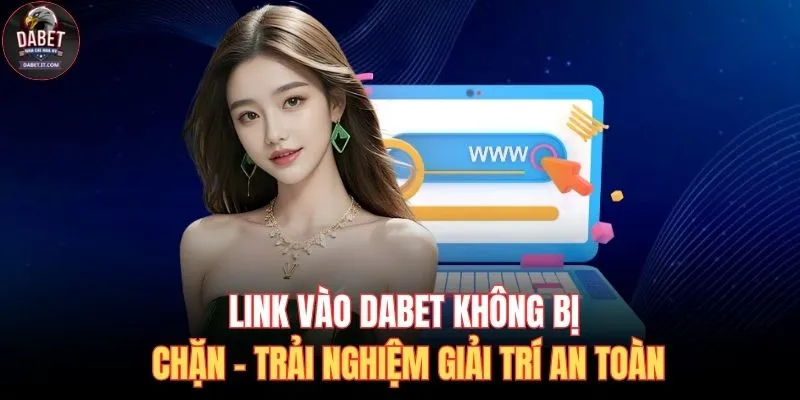link vào DABET không bị chặn