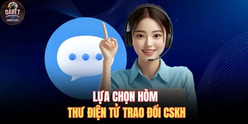 Lựa chọn hòm thư điện tử trao đổi CSKH