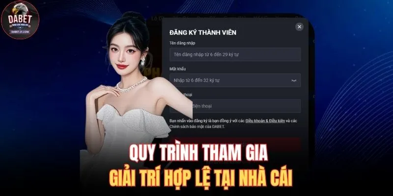 Quy trình tham gia giải trí hợp lệ tại nhà cái