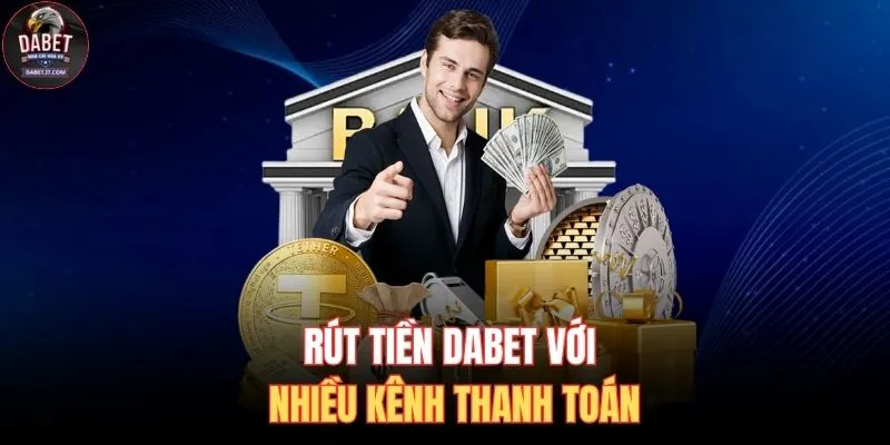 Rút Tiền DABET 1 Rút tiền DABET với nhiều kênh thanh toán