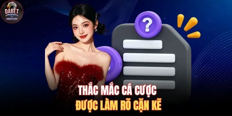Thắc mắc cá cược được làm rõ cặn kẽ