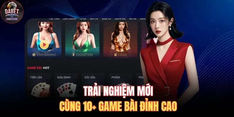 Trải nghiệm mới cùng 10+ game bài đỉnh cao